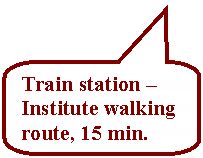 Rounded Rectangular Callout: Train station – Institute walking route, 15 min.